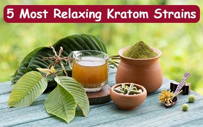 Most Relaxing Kratom Strains